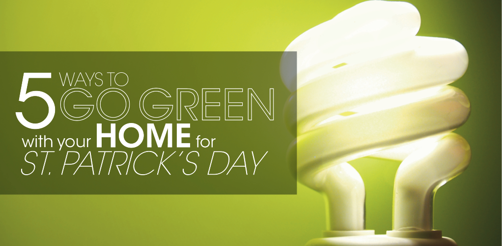 green banner with lit lightbub and the blog title "5 ways to go green with your home for St. Patrick's Day"