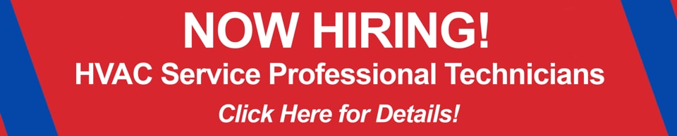 Now Hiring! HVAC Service Professional Technicians. Click Here for Details!