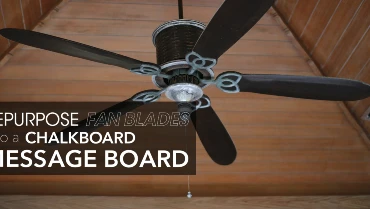 Ceiling fan with text: Repurpose fan blades into a chalkboard message board