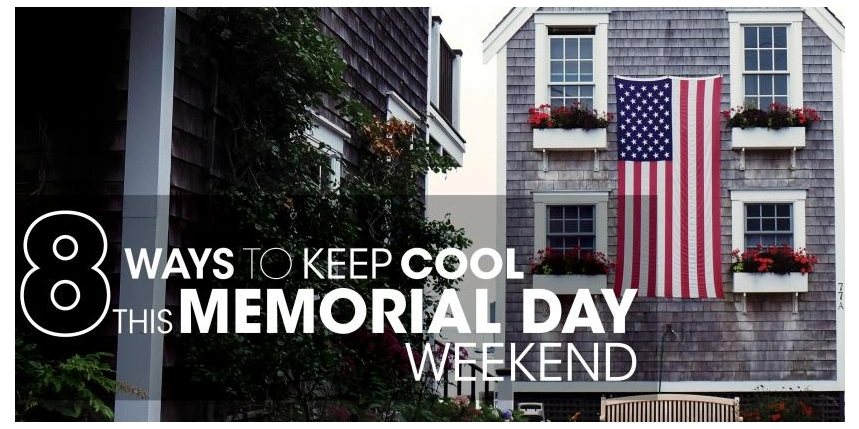 8 Ways to Keep Cool this Memorial Day Weekend