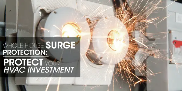 Electrical sparks with text: "whole house surge protection: protect your HVAC investment"