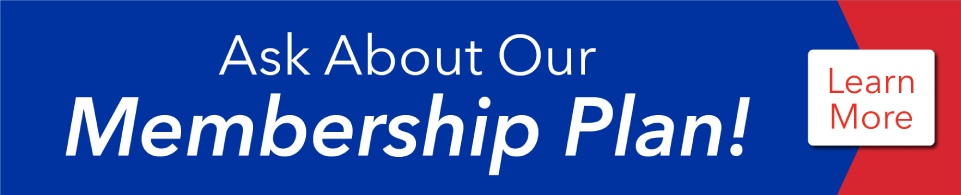 Ask About Our Membership Plan! Learn More.
